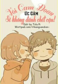 edit-full-toi-cam-doan-se-khong-danh-chet-cau-uc-cam-121330180
