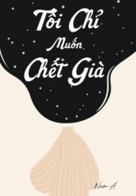 full-toi-chi-muon-chet-gia-2022-347117062